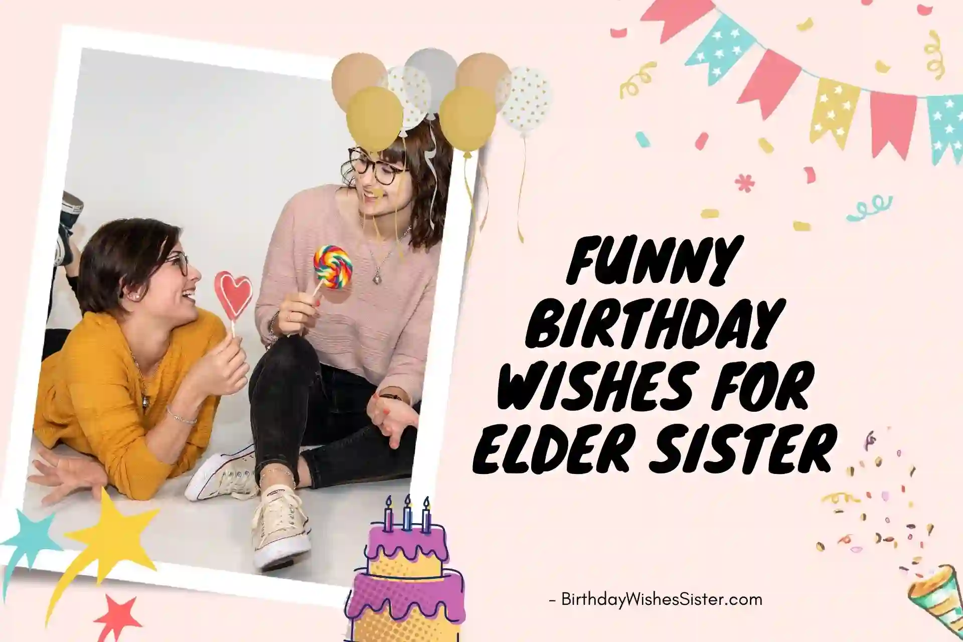 Funny Birthday Wishes For Elder Sister