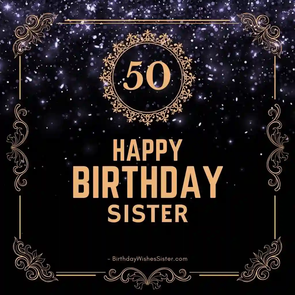 50th birthday wishes for sister - happy birthday sister