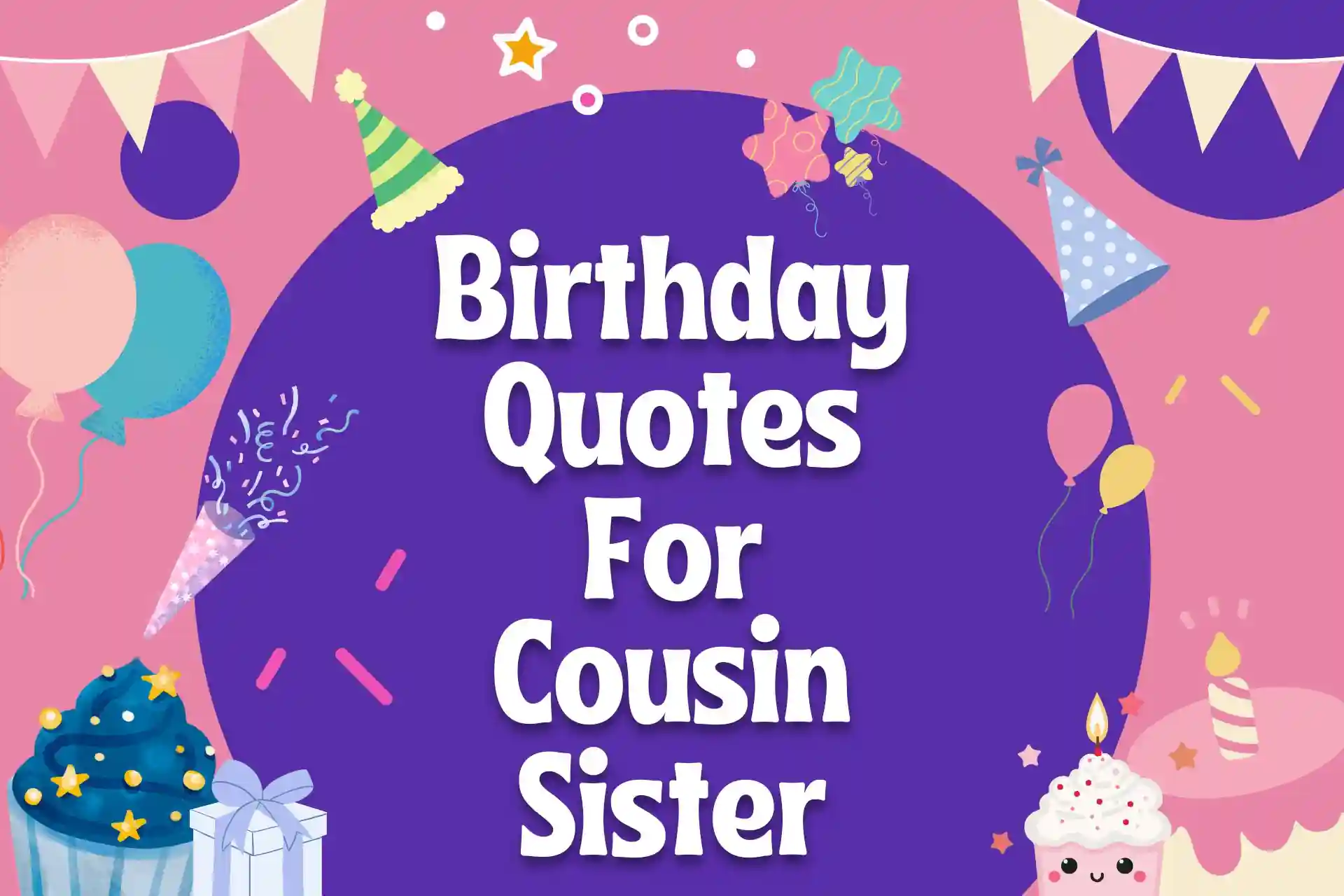 Happy Birthday Quotes For Cousin Sister, Birthday Wishes For Cousin Sister