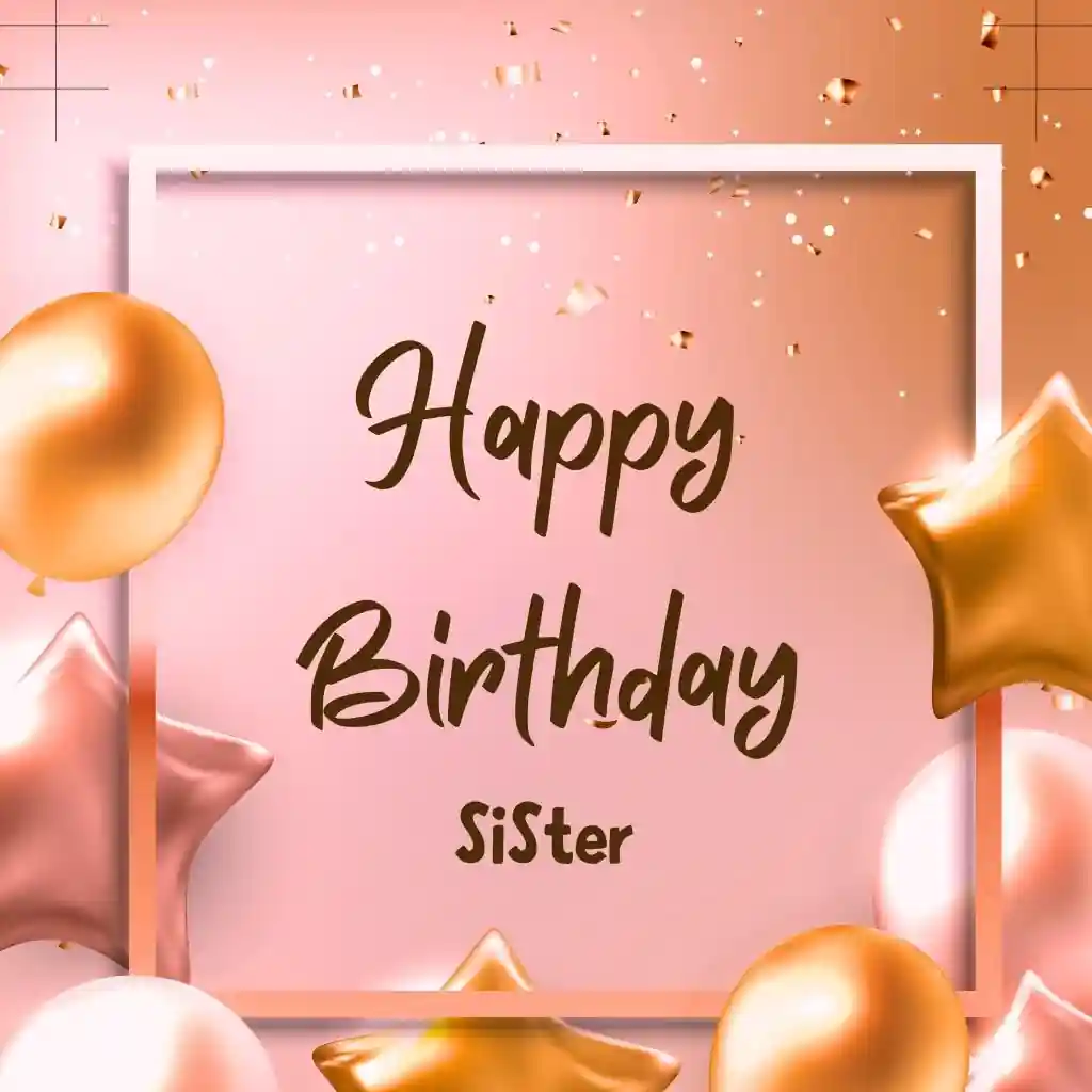 happy birthday sister pics - sister birthday wishes