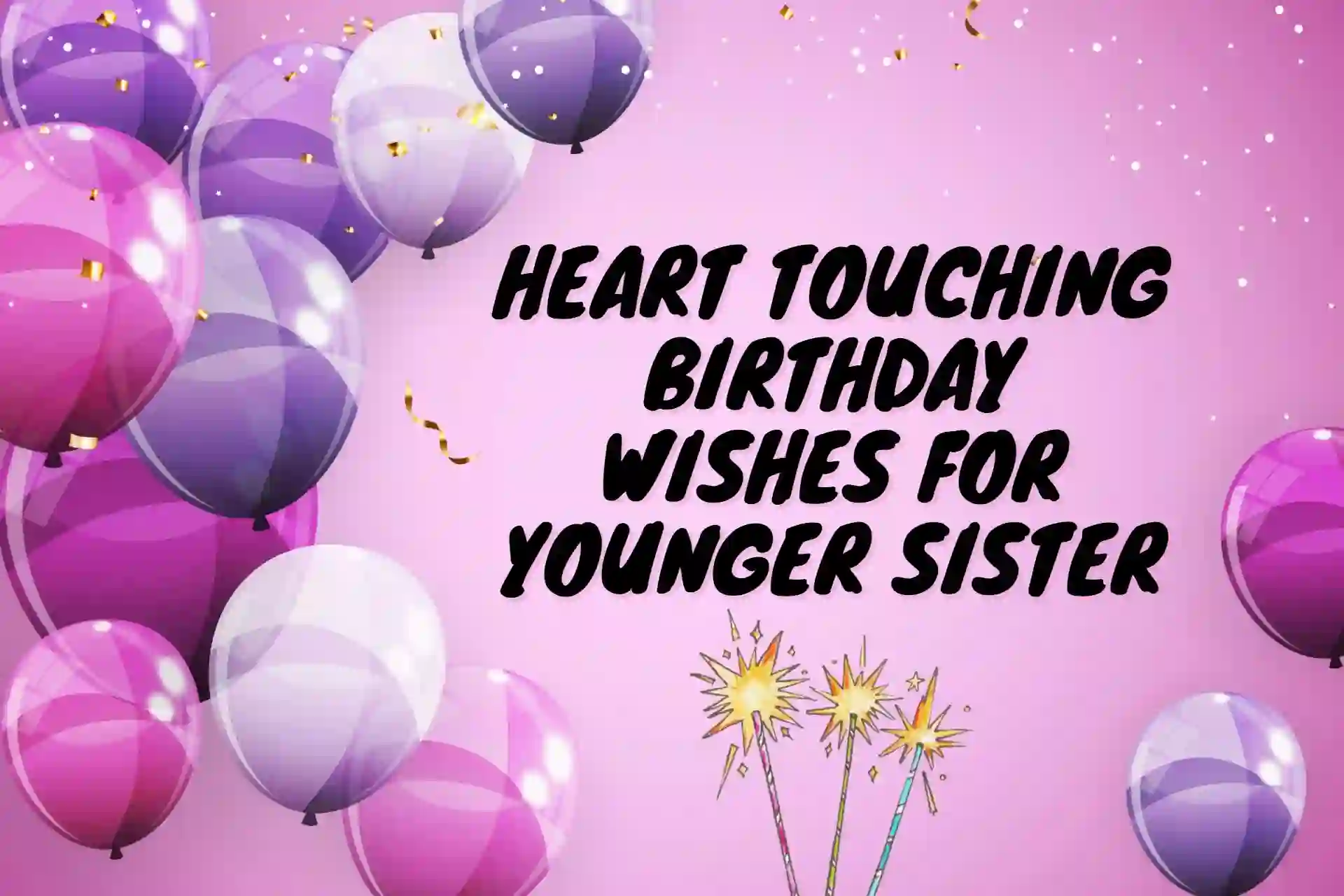 Heart Touching Birthday Wishes For Younger Sister