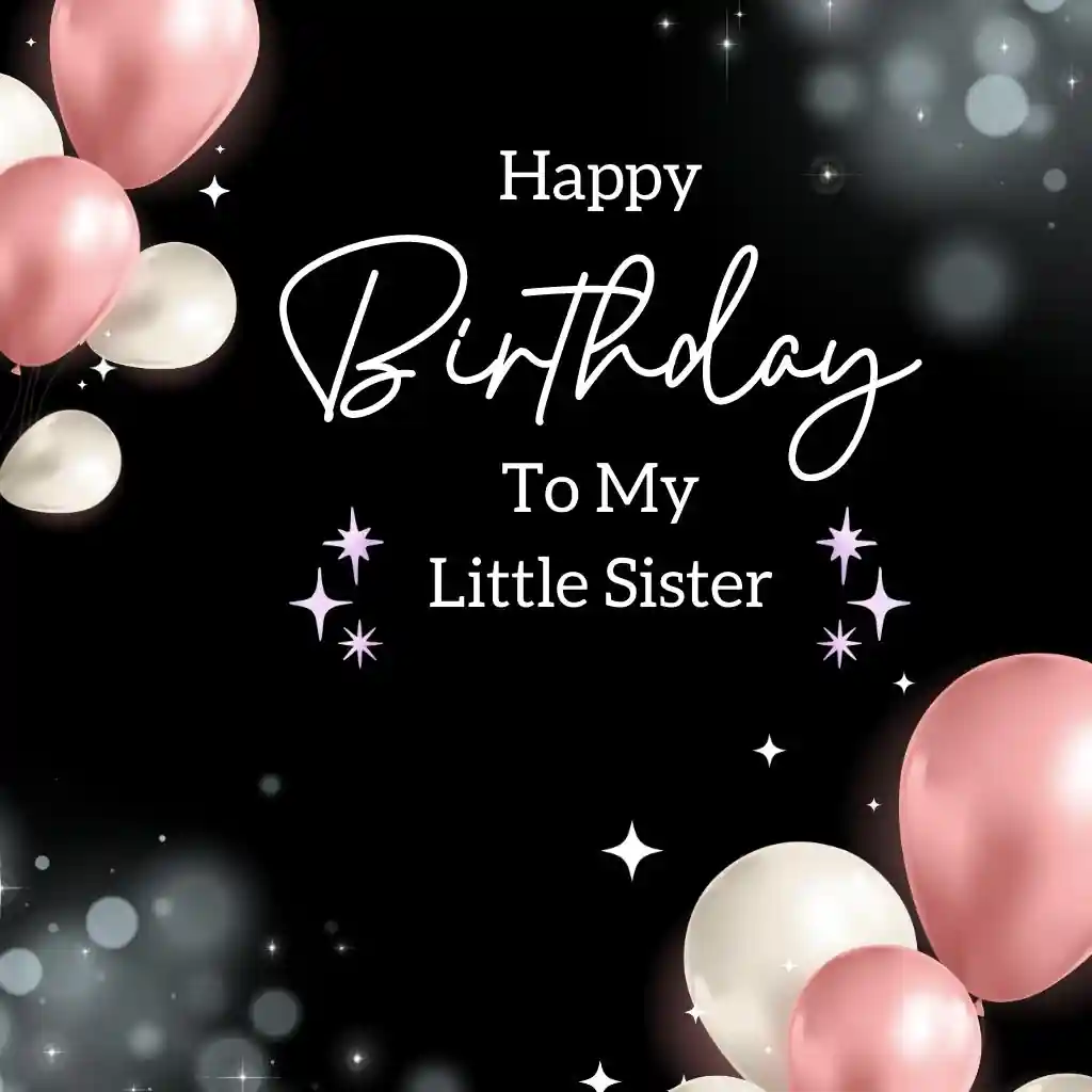 130+ Happy Birthday Little Sister Images, Pictures & Photos