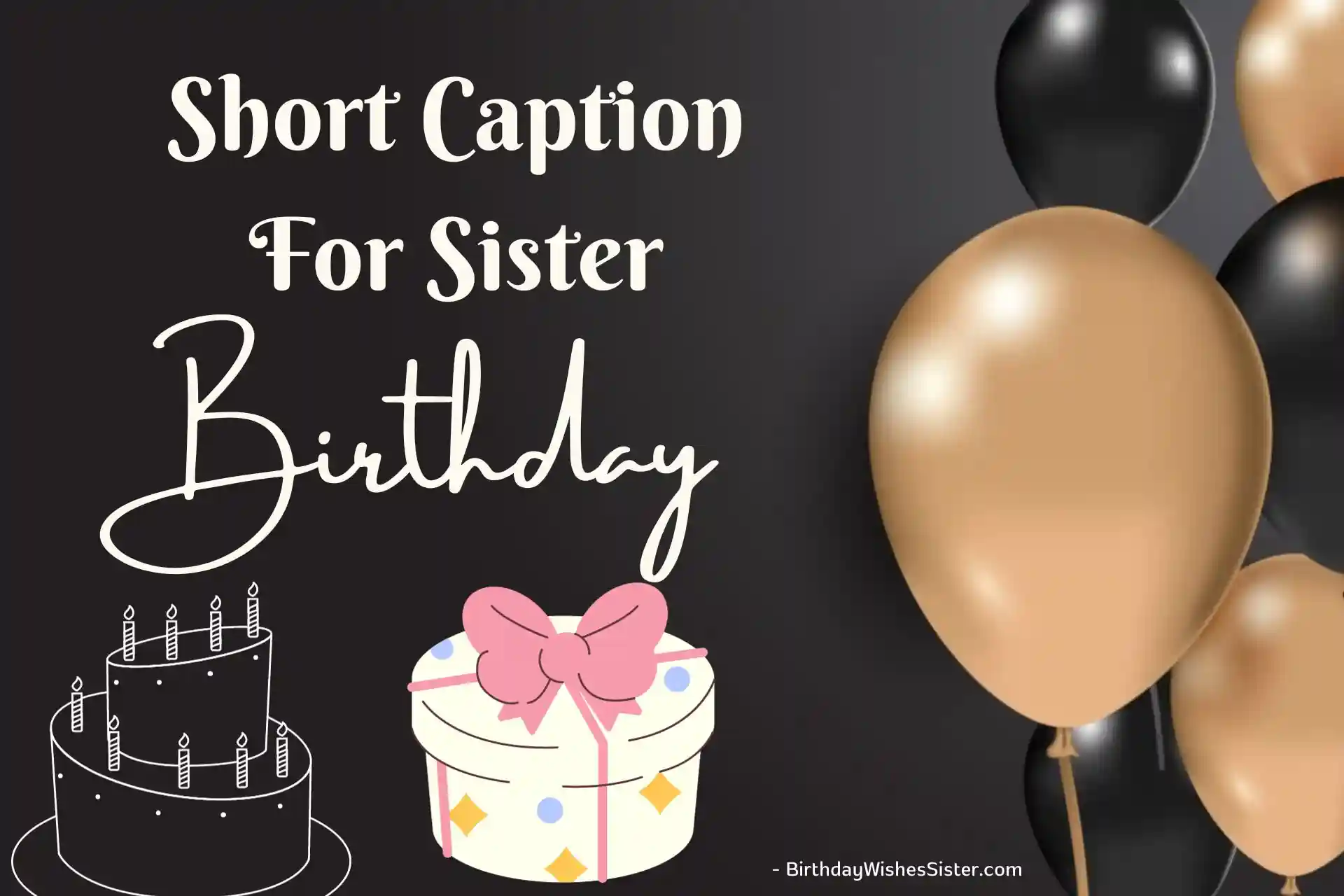 Short Caption For Sister Birthday